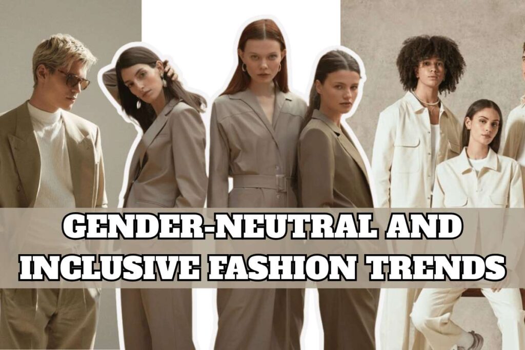 Gender-Neutral and Inclusive Fashion Trends