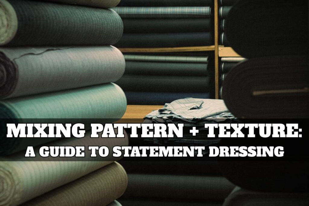 Mixing Pattern + Texture A Guide To Statement Dressing