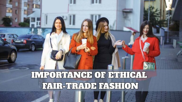 Importance Of Ethical and Fair-Trade Fashion