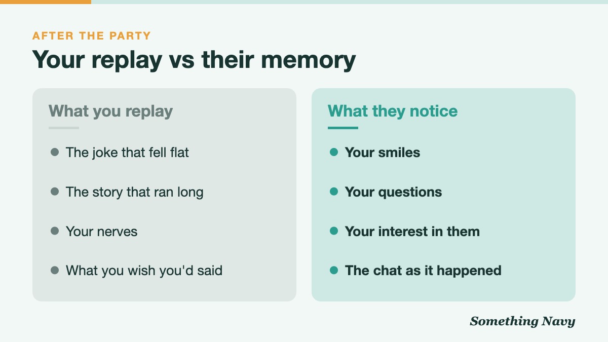 Comparison: we replay our own stumbles and nerves, while our partner notices our laughter, questions and warmth.